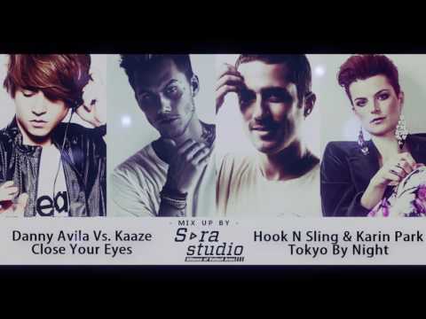 Danny Avila Kaaze – Close Your Eyes & Hook N Sling Feat Karin Park - Tokyo By Night (Mix By SorA)