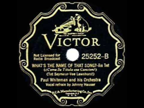 1936 HITS ARCHIVE: What’s The Name Of That Song - Paul Whiteman (John Hauser, vocal)