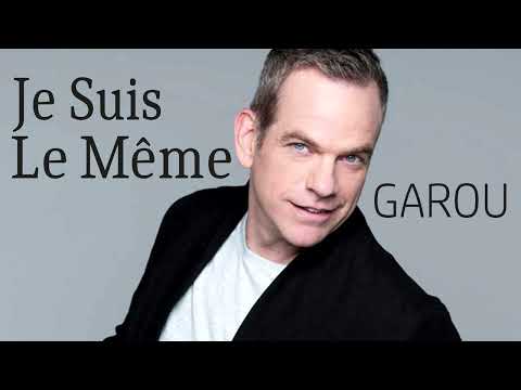 Je Suis Le Même - Garou