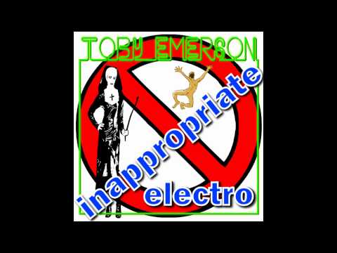 Toby Emerson - Inappropriate Electro