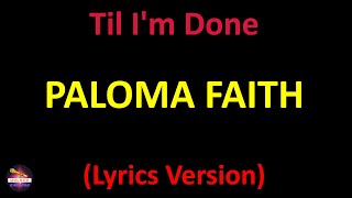 Paloma Faith - Til I'm Done (Lyrics version)
