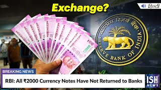 RBI: All Rs. 2000 Currency Notes Have Not Returned to Banks