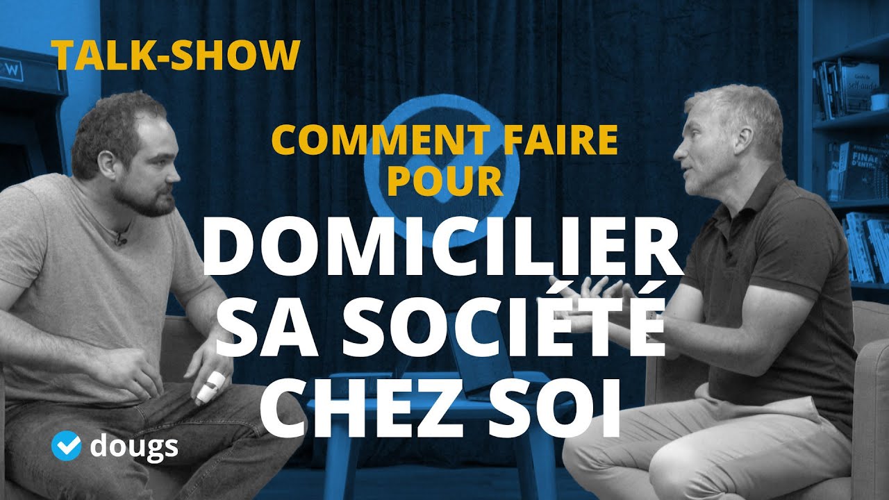Mettre le Siège social de son entreprise chez soi. Comment optimiser un max - #TalkShow12