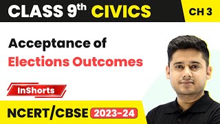 Acceptance of Elections Outcomes | Class 9 Civics Chapter 3 | Electoral Politics