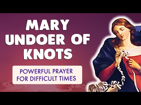 🙏 POWERFUL PRAYER for DIFFICULT TIMES 🙏 to MARY UNDOER of KNOTS