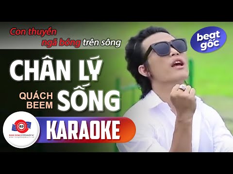 CHÂN LÝ SỐNG - KARAOKE (BEAT GỐC) || QUÁCH BEEM || Thương nhau không hết lấy đâu ra giận hờn