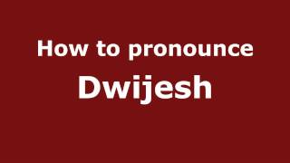 How to pronounce Dwijesh