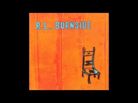 R L  Burnside - Got Messed Up