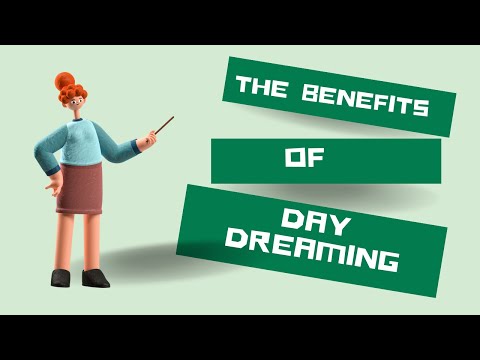 The Benefits of Day Dreaming - Day Dreaming
