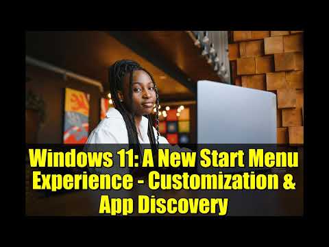 Windows 11: A New Start Menu Experience - Customization & App Discovery