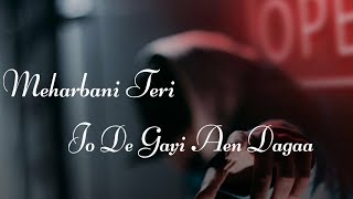 Meharbani Teri Jo De Gayi Hai Daga  Sad love 😢�