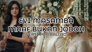 Download lagu EVI MASAMBA - MAAF BUKAN JODOH (COVER) VERSI POP BALLAD mp3 Download lagu EVI MASAMBA - MAAF BUKAN JODOH (COVER) VERSI POP BALLAD mp3