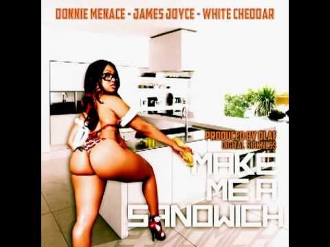 Donnie Menace Feat James Joyce & White Cheddar (NiteBREED)  - Make Me a Sandwich Prod By Olaf