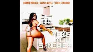 Donnie Menace Feat James Joyce & White Cheddar (NiteBREED)  - Make Me a Sandwich Prod By Olaf