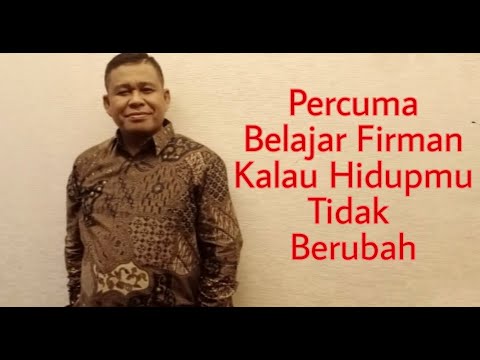 PLONGA PLONGO ....PERCUMA BELAJAR FIRMAN KALAU HIDUPMU TIDAK BERUBAH - PETER GUNTUR