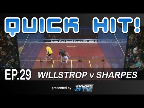 Squash : Quick Hit! Ep.29 - Willstrop v Sharpes