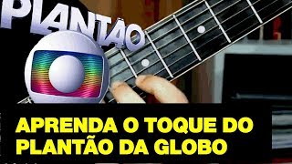 Toque do Plantão da Globo no Violão