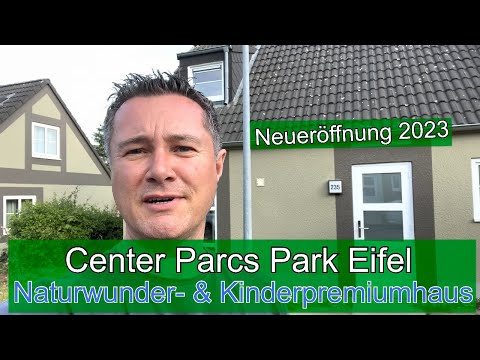 Wiedereröffnung Center Parcs Park Eifel - Naturwunder- & Kinderferienhaus Premium 235