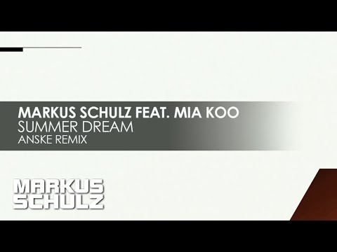 Markus Schulz feat. Mia Koo - Summer Dream (Anske Remix)