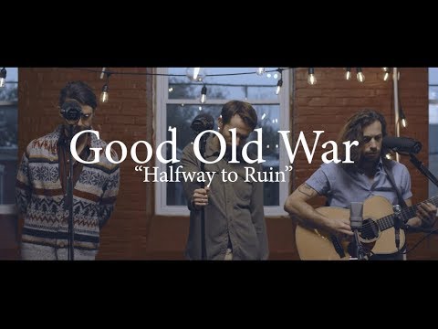 Good Old War - Halfway to Ruin (Acoustic Session)