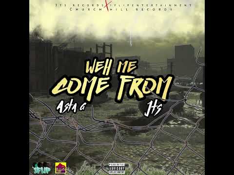 JTS x Asta G weh mi come from official song