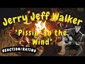Jerry Jeff Walker -- Pissin' In the Wind  [REACTION/GIFT REQUEST]