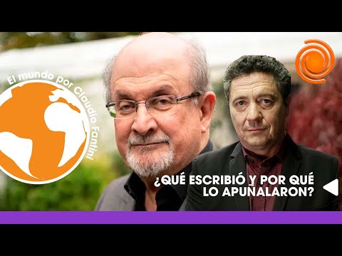 SALMAN RUSHDIE: QUÉ ESCRIBIÓ Y POR QUÉ LO APUÑALARON
