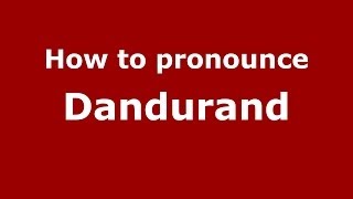 How to pronounce Dandurand