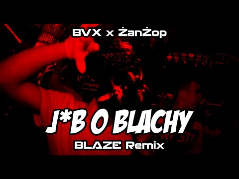 BVX x ŻanŻop - J*b O Blachy (BLAZE Remix) VIXA 2023