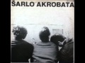 Šarlo Akrobata - Ljubavna Priča 