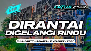 Download lagu DJ DIRANTAI DIGELANGI RINDU - FULL PARTY KARNAVAL X VELOCITY - VIRAL TERBARU 2026 - ARTAL MUSIC mp3