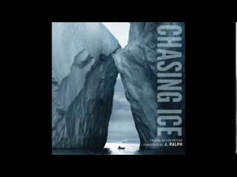 Chasing Ice Soundtack : Chasing Ice (The Canary in the Global Coal Mine) by J. Ralph