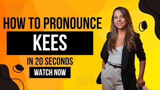 How to pronounce Kees