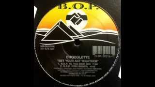 Chocolette - Get Your Act Together (BOP Til You Drop Mix)
