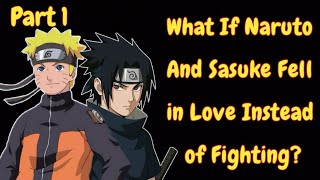 What If Naruto and Sasuke Fell in Love Instead of Fighting/PART 1