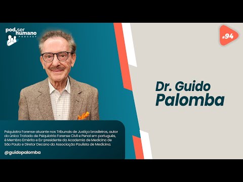 Pod Ser Humano Ep #94 - Dr Guido Palomba  - Psicopatia e Transtornos Mentais