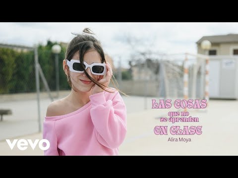 Alira Moya - Las cosas que no se aprenden en clase (Video Oficial)