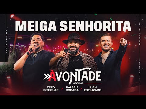 Meiga Senhorita - DVD À Vontade -Raí Saia Rodada,Zezo Potiguar,Luan Estilizado[Ao Vivo Em Natal/RN]