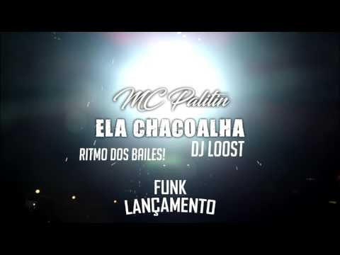 MC Palitin - Ela Chacoalha - É 6 Horas da Manhã e o Baile ta Lotadão (DJ Loost) Lançamento 2017
