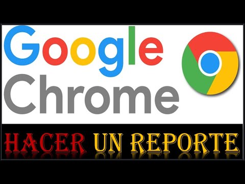 Crear un reporte de un problema en Google Chrome