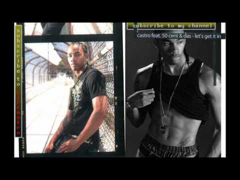castro feat. 50 cent & das - lets get it in