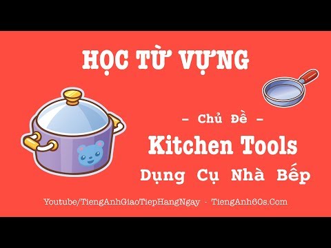 Từ Vựng Tiếng Anh Theo Chủ Đề Dụng Cụ Nhà Bếp (Kitchen Tools)