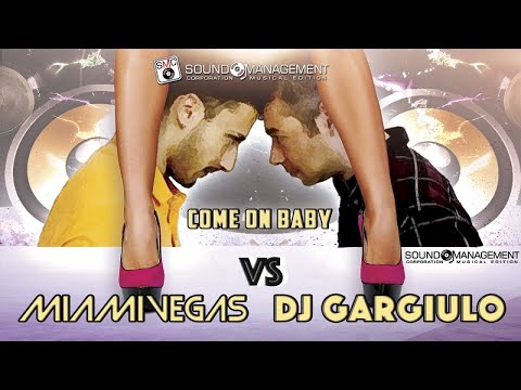 MIAMI VEGAS vs DJ GARGIULO - Come On Baby