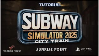 Subway Simulator 2025 : City Train |PS4on PS5| Tutorial , Sunrise Point #kiwiproductions #ps4 #ps5