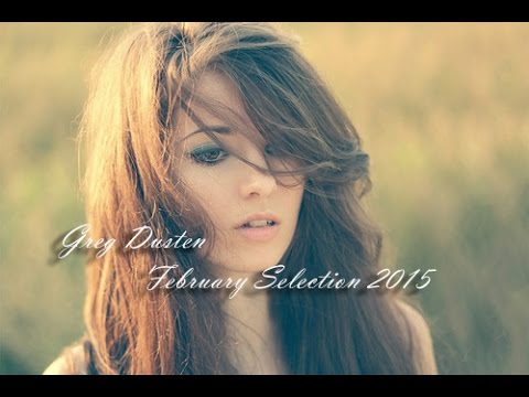 ♫ Greg Dusten - February Selection 2015 (Best Mix Trance Uplifting,Emotional,Tech,Vocal,Progressive)