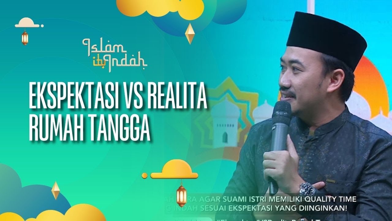 Ekspektasi vs Realita Rumah Tangga - ISLAM ITU INDAH (22/09/26) P2