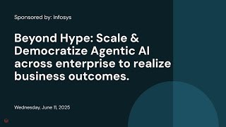 Sponsored by: Infosys | Beyond Hype: Scale & Democratize Agentic AI across enterprise to realize business outcomes.