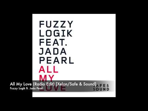 Fuzzy Logic ft. Jada Pearl - All My Love (Radio Edit) [Xelon/Safe & Sound]
