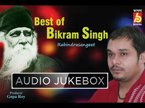 Best of Bikram singh || Audio Jukebox || Rabindra Sangeet || Bhavna Records