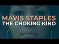Mavis Staples - The Choking Kind (Official Audio)